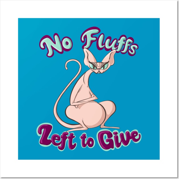 No Fluffs Left to Give Hairless Sphynx Cat No Fucks Wall Art by BluVelvet